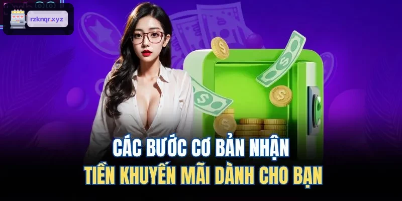 Quy trình nhận thưởng khuyến mãi cơ bản