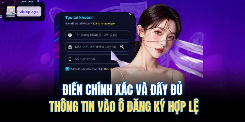 Điền chính xác và đầy đủ thông tin đăng ký hợp lệ