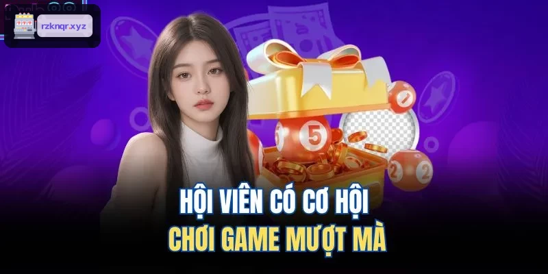 Hội viên trải nghiệm chơi game mượt mà