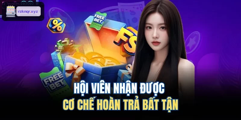 Cơ chế hoàn trả hấp dẫn dành cho hội viên VIP