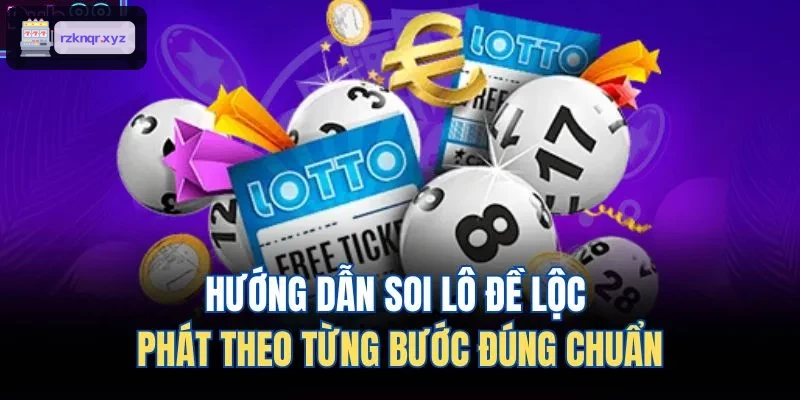 Chỉ dẫn từng bước soi lô đề lộc phát chuẩn xác