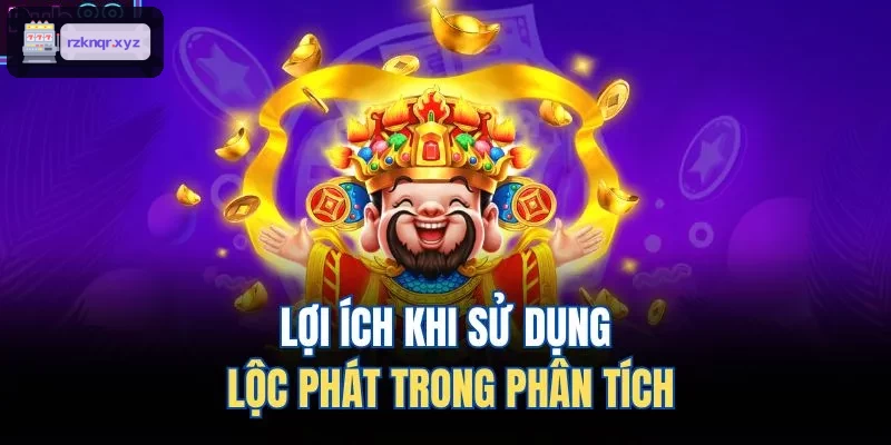 Ưu điểm khi áp dụng lộc phát trong phân tích lô đề