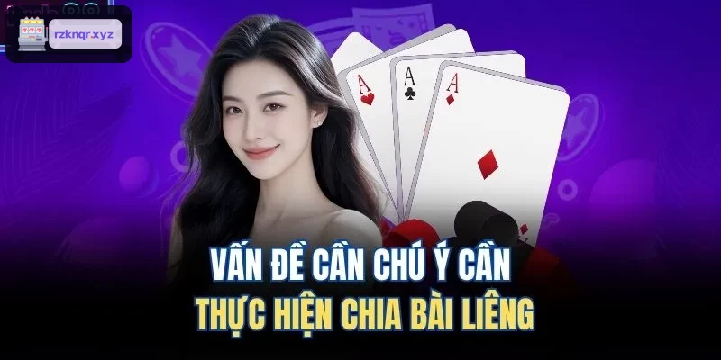 Lưu ý khi chia bài liêng