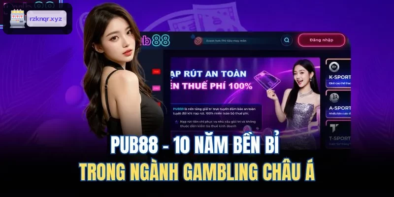 XENG88 - 10 năm bền bỉ trong ngành Gambling châu Á